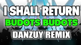 TIKTOK VIRAL I SHALL RETURN - BUDOTS REMIX 2024 DJ DAN