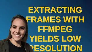 Extracting frames with FFmpeg yields low resolution color