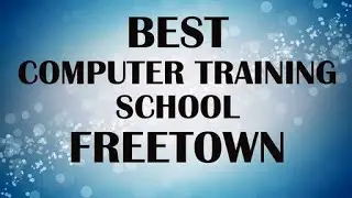 Best Computer Training School in Freetown, Sierra Leone