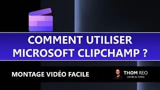 Comment installer et utiliser CLIPCHAMP ? - Montage vidéo gratuit et simple (Tutoriel)