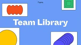 Figma tutorial: Create a shareable team library [5 of 8]