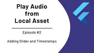 Flutter Tutorial - Play an Audio from Local Asset (#2 Adding Slider and Timestamps)