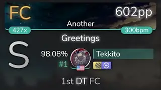 Tekkito | VINXIS - Greetings [Another] 1st +HDDT FC 98.08% {#1 602pp FC} - osu!