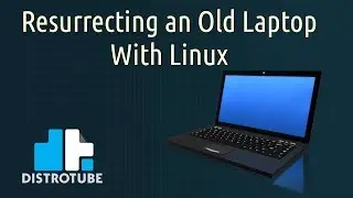 Resurrecting an Old Laptop with Linux