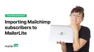 Importing Mailchimp subscribers to MailerLite