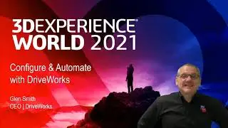 3DEXPERIENCE World 2021: Configure & Automate with DriveWorks