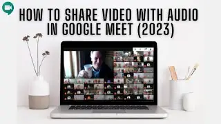 How To Share & Present Video WITH Audio In Google Meet So Everyone Can Watch Together ✅