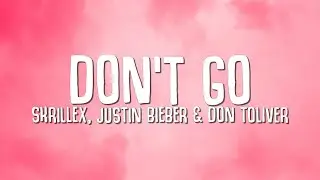 Skrillex, Justin Bieber & Don Toliver - Dont Go  (Lyrics)