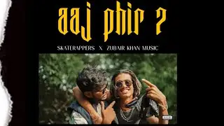 Skate x Zkm - Aaj Phir 7 ( Prod By The Don Beatz )