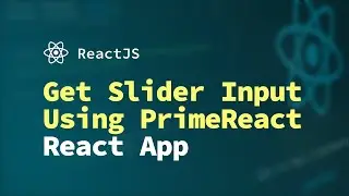 Easily Add Slider Input in ReactJS using PrimeReact | User Input Tutorial