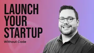 Starting a Tech Startup with a No-Code MVP - Startup Week 2020