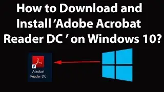 How to Download and Install ''Adobe Acrobat Reader DC'' on Windows 10?