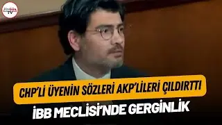 CHP'li üyenin sözleri AKP'lileri çıldırttı: İBB Meclisi'nde gerginlik