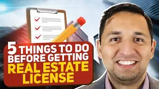 5 Things you NEED to do BEFORE getting Real Estate License