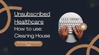 Clearing House: Unsubscribed Healthcare, a Google Workspace EMR