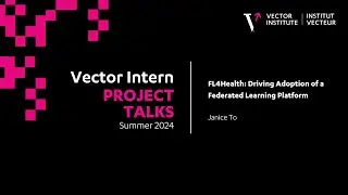 FL4Health: Driving Adoption of a Federated Learning Platform - Vector Intern Talks