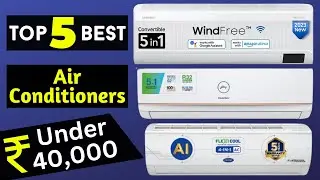 Top 5 Best Air Conditioners Under Rs 40000 In 2023 | Best 1.5T Split AC Under Rs 40k In India 2023