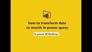 how to transform date to month in power query power bi desktop | Power Query Tutorials