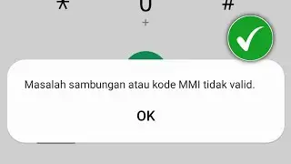 Cara Mengatasi Masalah Sambungan atau Kode MMI Tidak Valid di Semua Android - TERBARU 2024