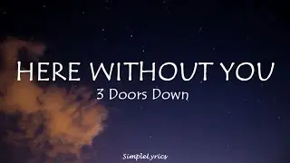 Here Without You - 3 Doors Down (Lyrics)