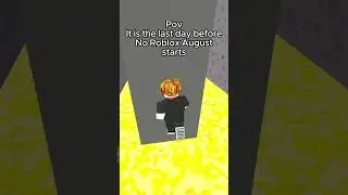 Last day before No Roblox August