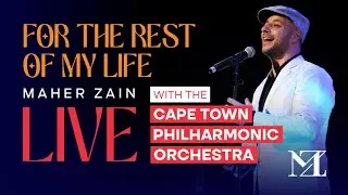 Maher Zain - For The Rest Of My Life Live with The Cape Town Philharmonic Orchestra