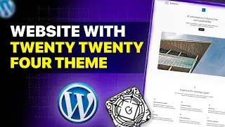 Watch this to make a website using twenty twenty four theme in Wordpress