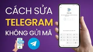 Cách sửa lỗi Telegram không gửi mã xác minh (Cập nhật 2024)