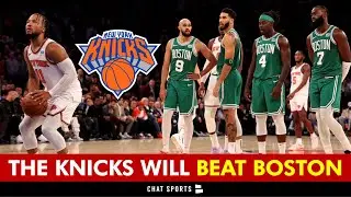 WHY The Knicks Will Beat The Boston Celtics