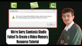 Were Sorry Camtasia Studio Failed To Create a Video Memory Resource Tutorial