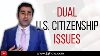 Dual Citizenship Issues After Getting U.S. Citizenship