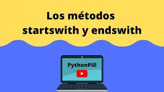 Pildora#10 - Los métodos startswith y endswith en Python