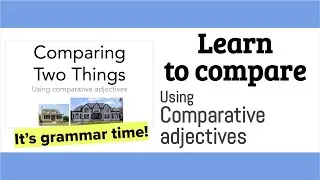 Comparative adjectives: learn to compare two things