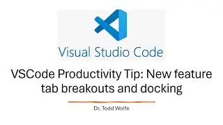 VSCode Productivity Tip: Tab breakouts and docking, the most requested feature ever