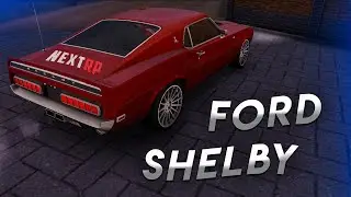 КУПИЛ FORD SHELBY на НЕКСТ РП | ФУЛ ТЮНИНГ! NEXT RP