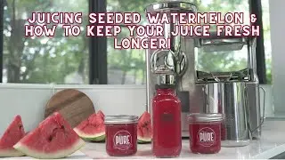 Juicing Seeded Watermelon:  How to Keep Your Juice Fresh Longer!