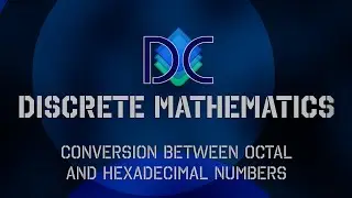 Discrete Math - Conversion between Octal and Hexadecimal Numbers