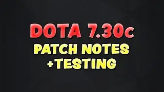 DOTA 7.30c PATCH NOTES + TESTING!