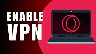 How To Enable VPN On Opera GX Browser (Free Build-in VPN)