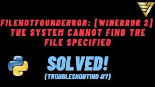 FIX FileNotFoundError: [WinError 2] The system cannot find the file specified (Troubleshooting #7)