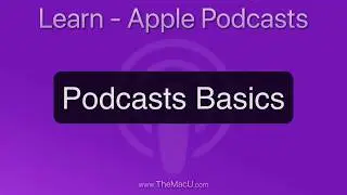 Apple Podcasts Basics Tutorial from TheMacU.com