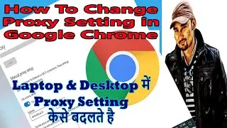 How To Change Proxy Setting in Google Chrome| internet not working | limited access internet error