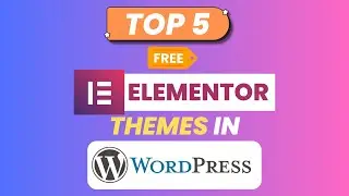 Top 5 Free Elementor Themes in WordPress