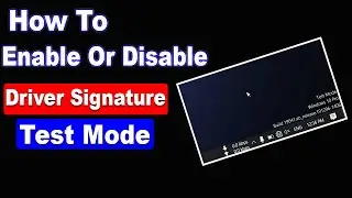 How To Enable or Disable Driver Signature Mode / Test Mode