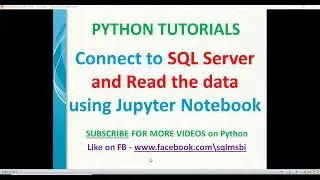 jupyter notebook tutorial | Connect to SQL jupyter notebook | python read sql server data