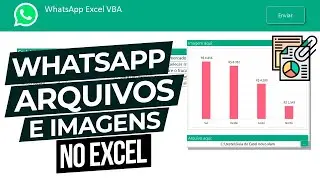 [Excel] Enviar Arquivo WHATSAPP em MASSA com VBA