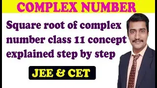 Square root of complex number class 11 concept explained step by step