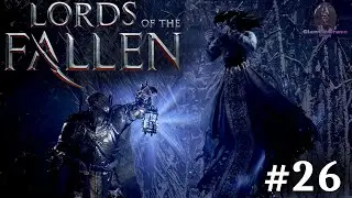 Lords Of The Fallen Playthrough - Episode Twenty-Six