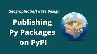 GeoSoft Lesson 12 - Publishing Python Packages on PyPI