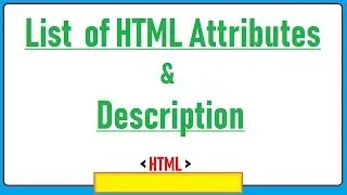 5. List  of HTML Attributes & Description Information ?